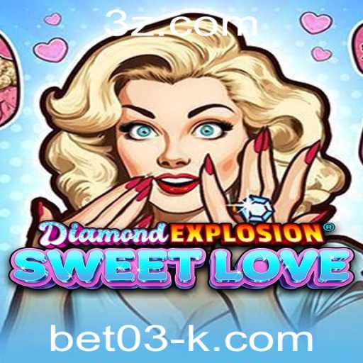 Explorando DiamondExplosionSweetLove: Um Mergulho no Universo de Aventuras e Estratégias em bet03