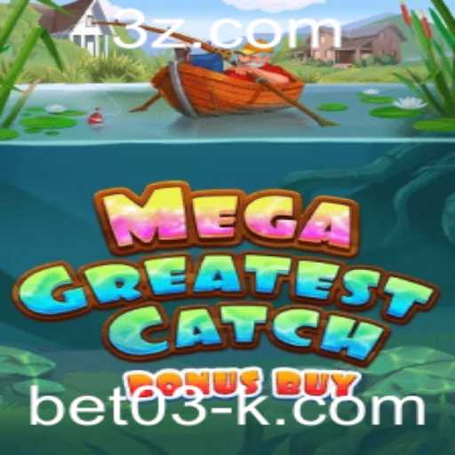 Explorando MegaGreatestCatchBonusBuy: Um Mergulho no Universo do Jogo com bet03
