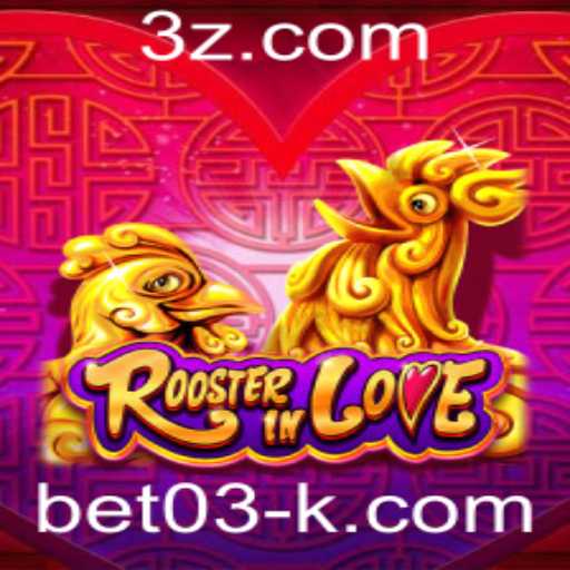 Descubra o Fascinante Mundo de RoosterInLove: Um Jogo Inovador com bet03